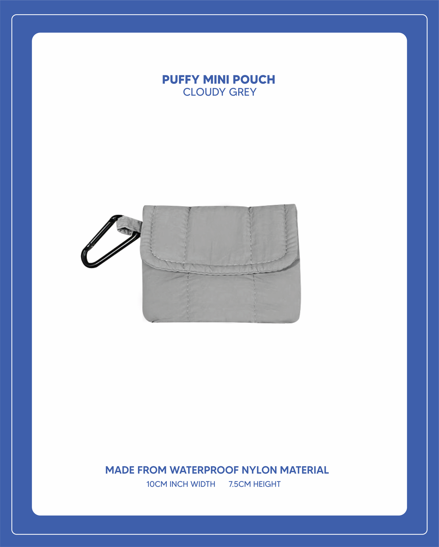 Puffy Mini Pouch  - Cloudy Grey